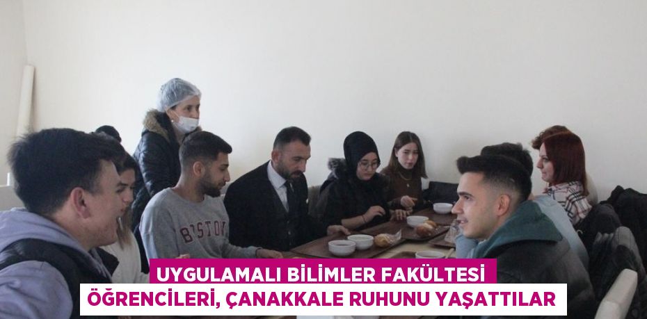 UYGULAMALI BİLİMLER FAKÜLTESİ ÖĞRENCİLERİ, ÇANAKKALE RUHUNU YAŞATTILAR