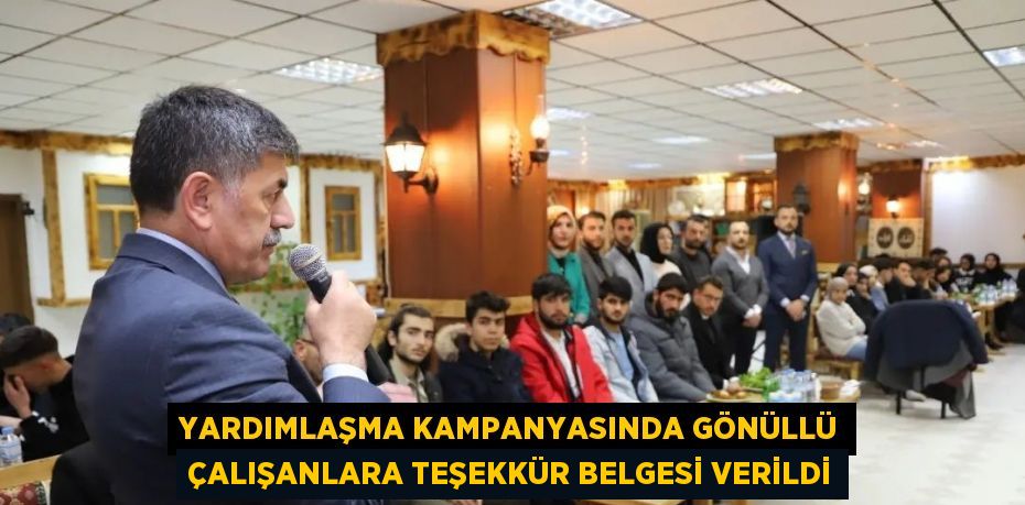 YARDIMLAŞMA KAMPANYASINDA GÖNÜLLÜ ÇALIŞANLARA TEŞEKKÜR BELGESİ VERİLDİ