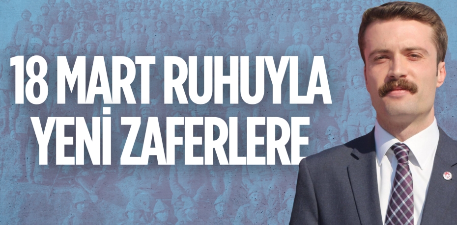 18 MART RUHUYLA YENİ ZAFERLERE