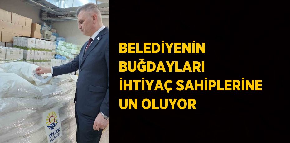 BELEDİYENİN BUĞDAYLARI İHTİYAÇ SAHİPLERİNE UN OLUYOR