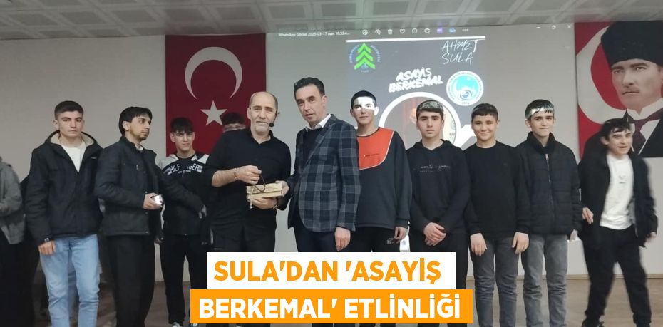 SULA’DAN “ASAYİŞ BERKEMAL” ETLİNLİĞİ