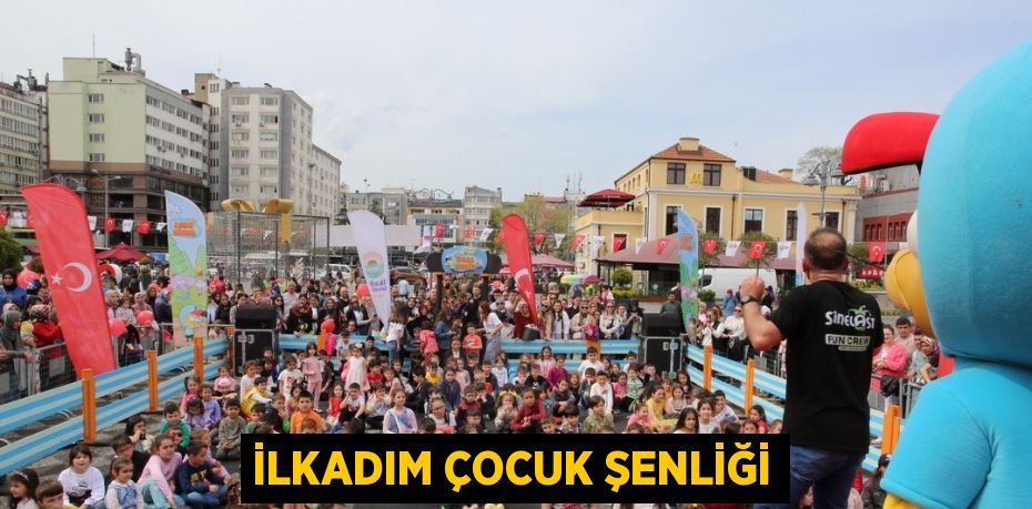 İLKADIM ÇOCUK ŞENLİĞİ