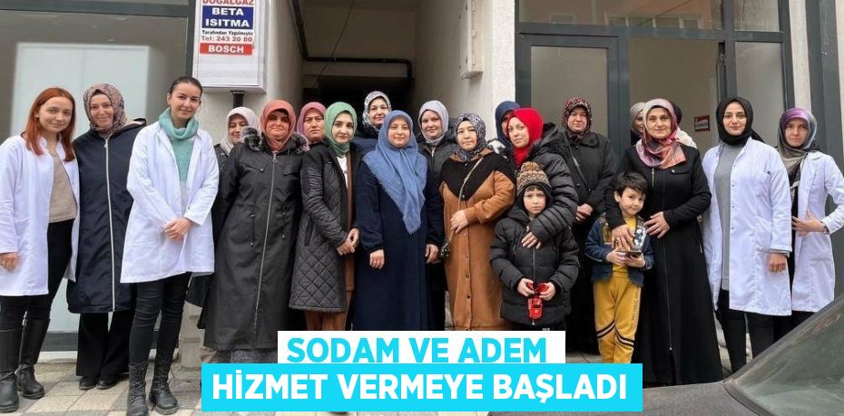 SODAM VE ADEM HİZMET VERMEYE BAŞLADI