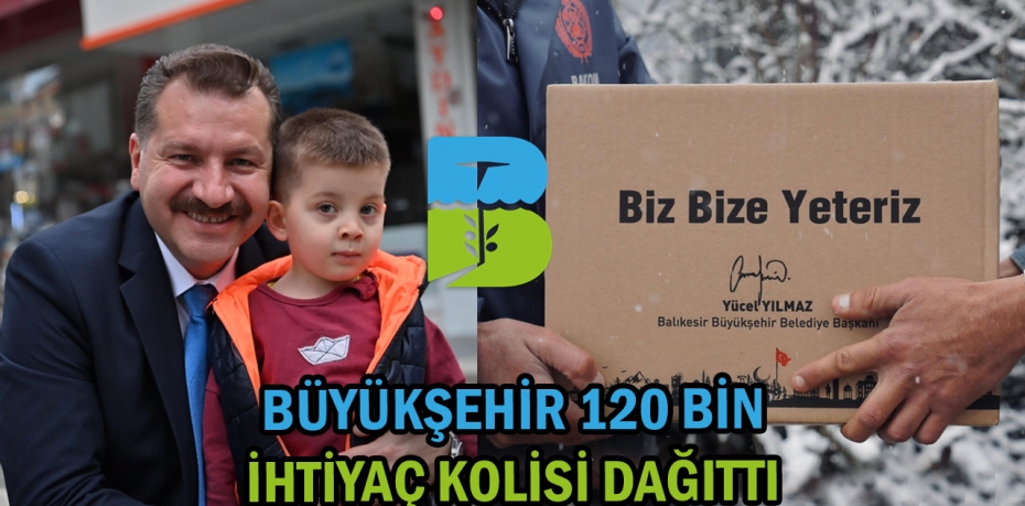 BÜYÜKŞEHİR 120 BİN İHTİYAÇ KOLİSİ DAĞITTI