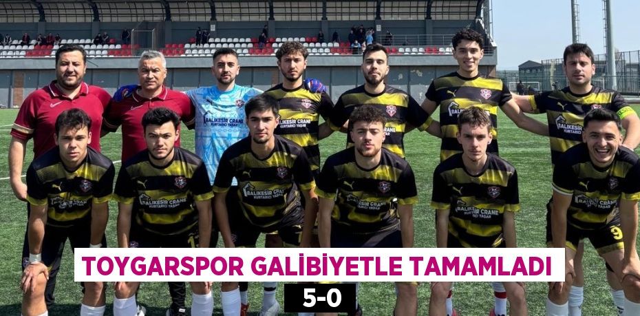 TOYGARSPOR GALİBİYETLE TAMAMLADI   5-0