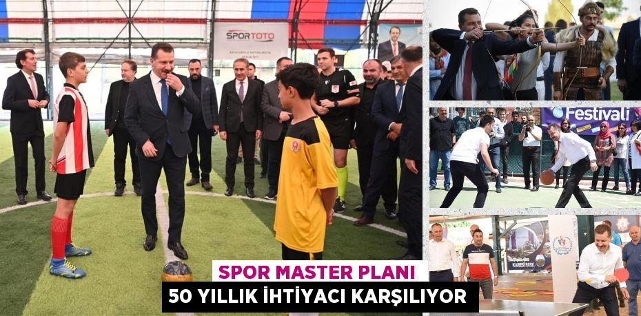 SPOR MASTER PLANI 50 YILLIK İHTİYACI KARŞILIYOR