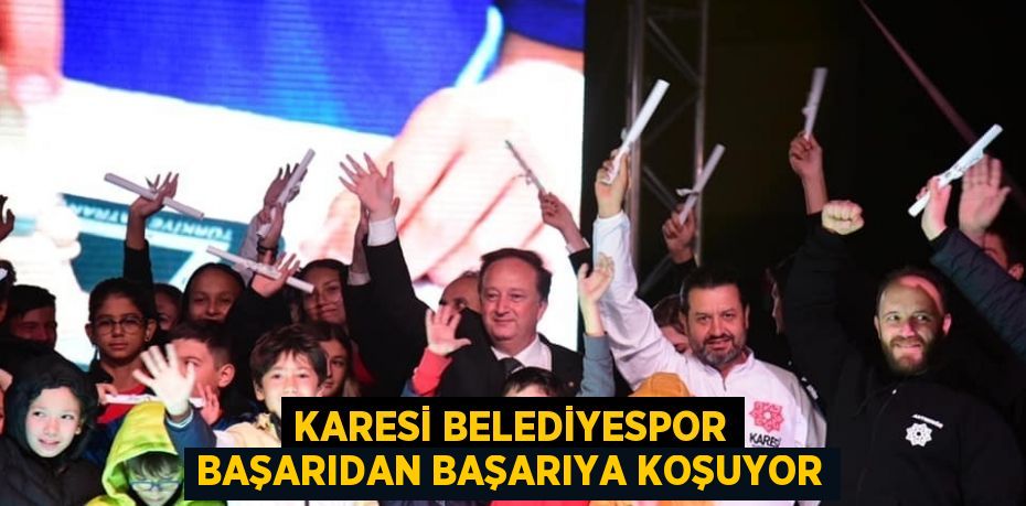 KARESİ BELEDİYESPOR BAŞARIDAN BAŞARIYA KOŞUYOR