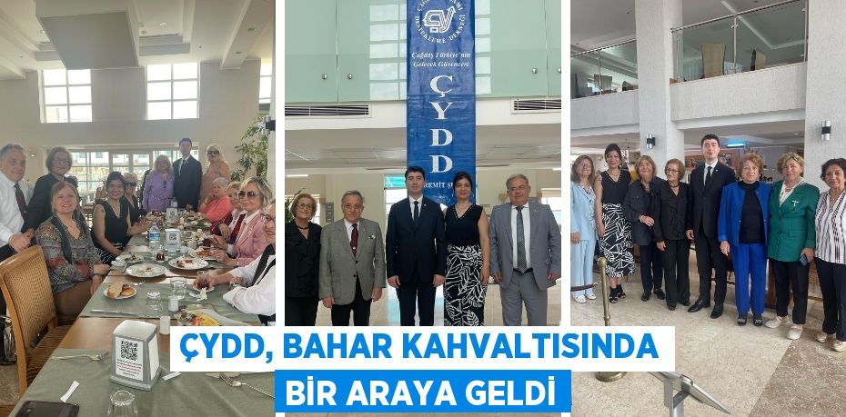 ÇYDD, BAHAR KAHVALTISINDA BİR ARAYA GELDİ