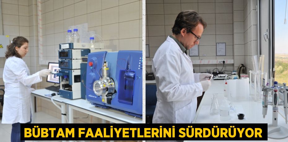 BÜBTAM FAALİYETLERİNİ SÜRDÜRÜYOR