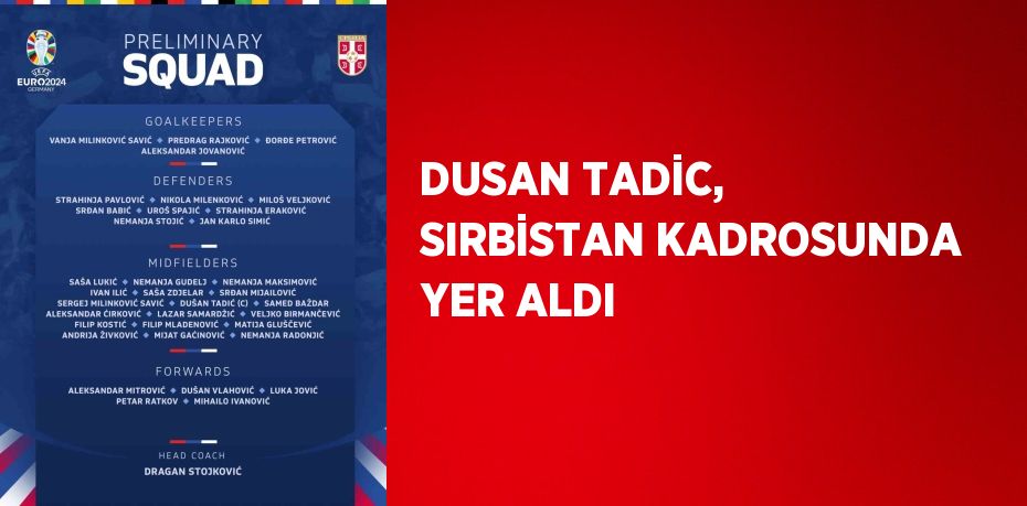 DUSAN TADİC, SIRBİSTAN KADROSUNDA YER ALDI