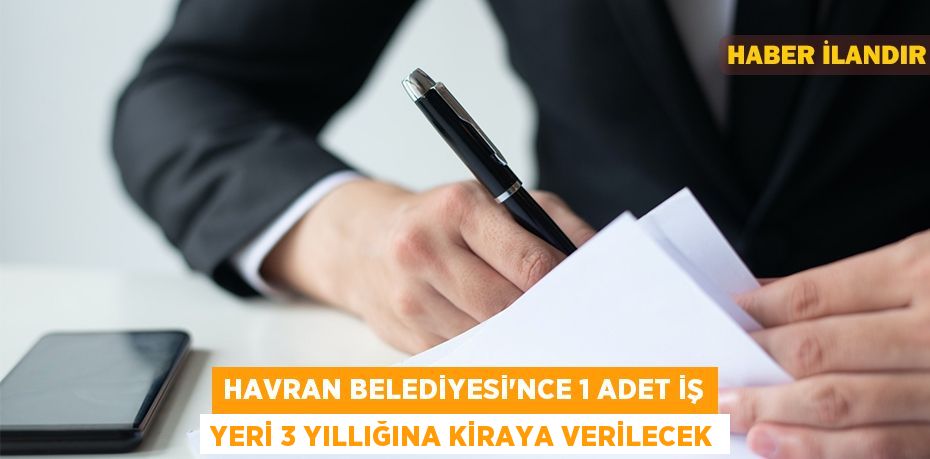 Havran Belediyesi'nce 1 adet iş yeri 3 yıllığına kiraya verilecek