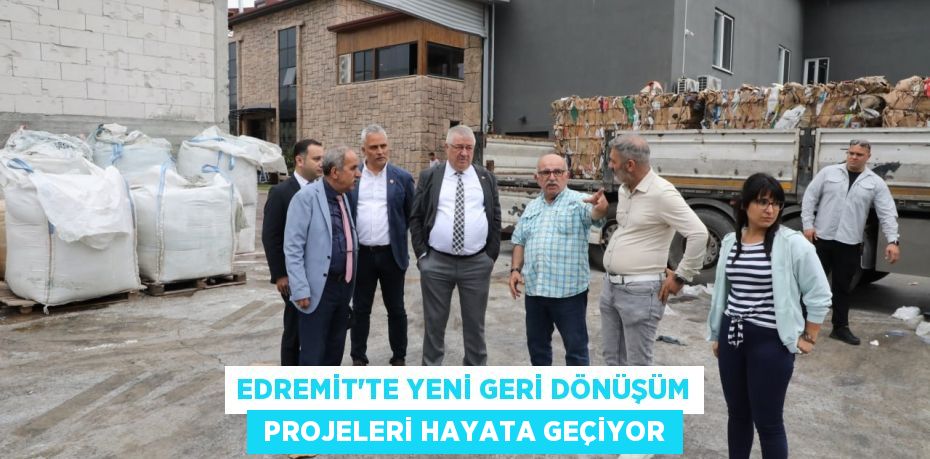 EDREMİT'TE YENİ GERİ DÖNÜŞÜM  PROJELERİ HAYATA GEÇİYOR