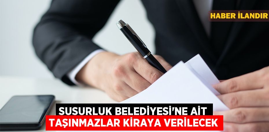 Susurluk Belediyesi'ne ait taşınmazlar kiraya verilecek