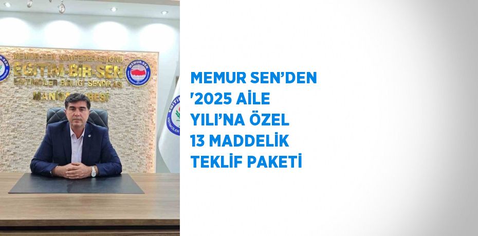 MEMUR SEN’DEN '2025 AİLE YILI’NA ÖZEL 13 MADDELİK TEKLİF PAKETİ