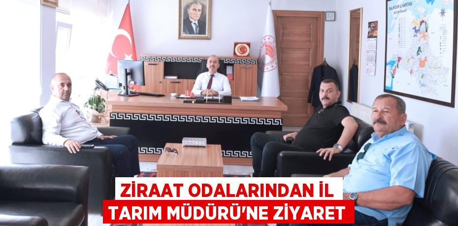 Ziraat Odalarından İl Tarım Müdürü’ne Ziyaret