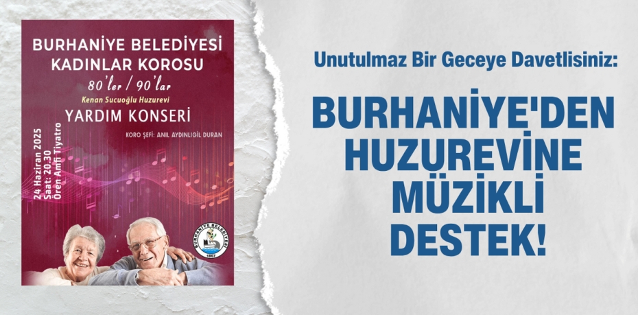 Unutulmaz Bir Geceye Davetlisiniz: Burhaniye'den Huzurevine Müzikli Destek!