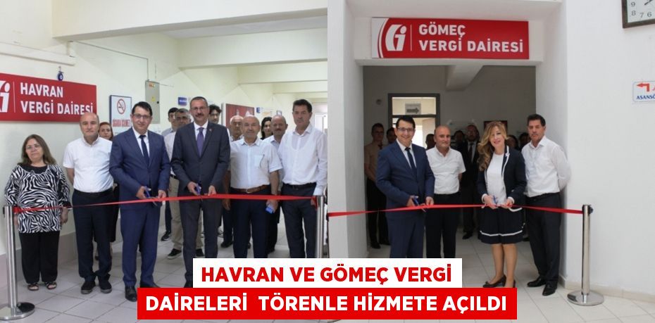 Havran ve Gömeç Vergi Daireleri  törenle hizmete açıldı