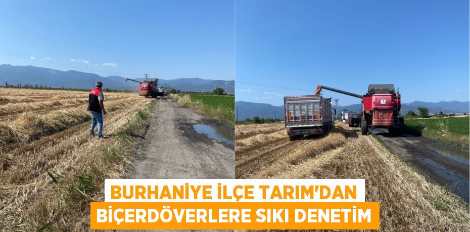 Burhaniye İlçe Tarım'dan Biçerdöverlere Sıkı Denetim
