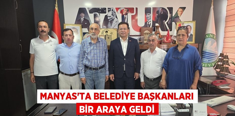 Manyas’ta Belediye Başkanları Bir Araya Geldi