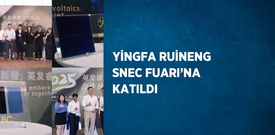 YİNGFA RUİNENG SNEC FUARI’NA KATILDI