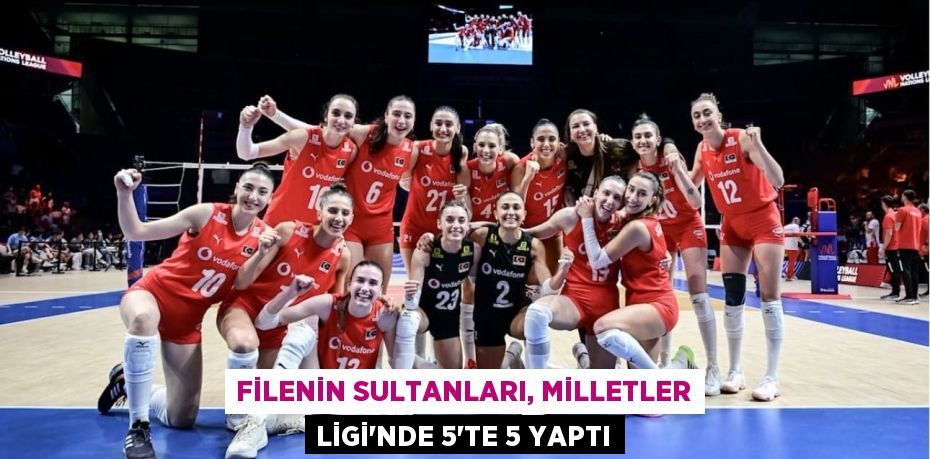 Filenin Sultanları, Milletler Ligi'nde 5'te 5 yaptı