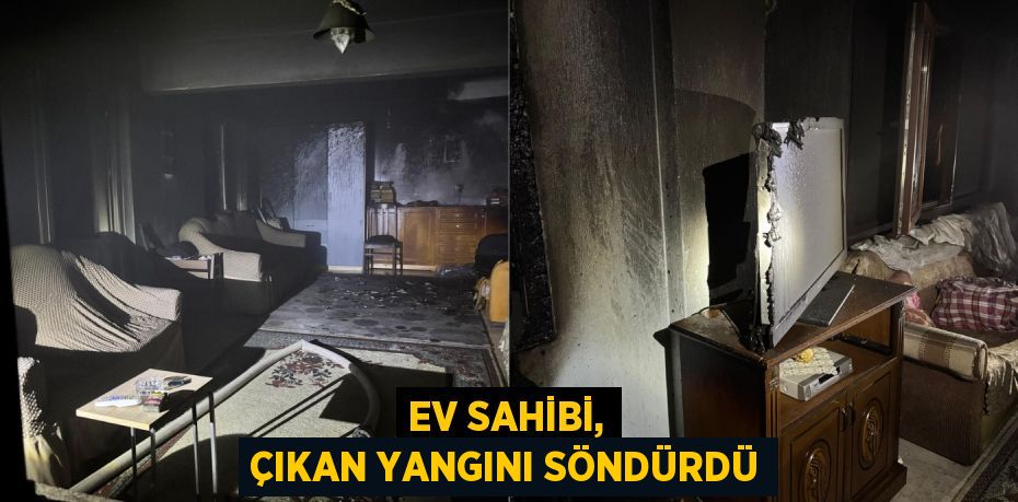 Ev sahibi, çıkan yangını söndürdü