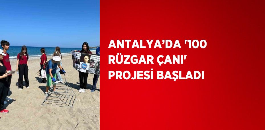 ANTALYA’DA '100 RÜZGAR ÇANI' PROJESİ BAŞLADI