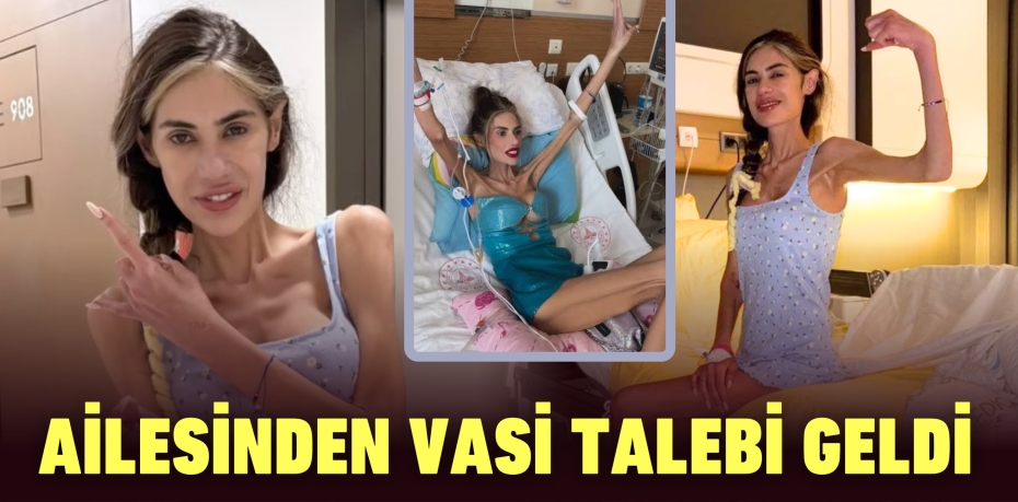 AİLESİNDEN VASİ TALEBİ GELDİ