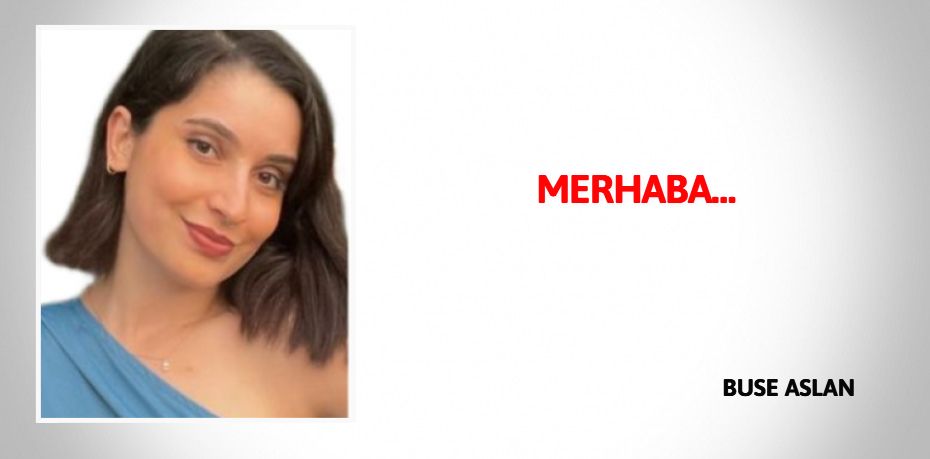 MERHABA…