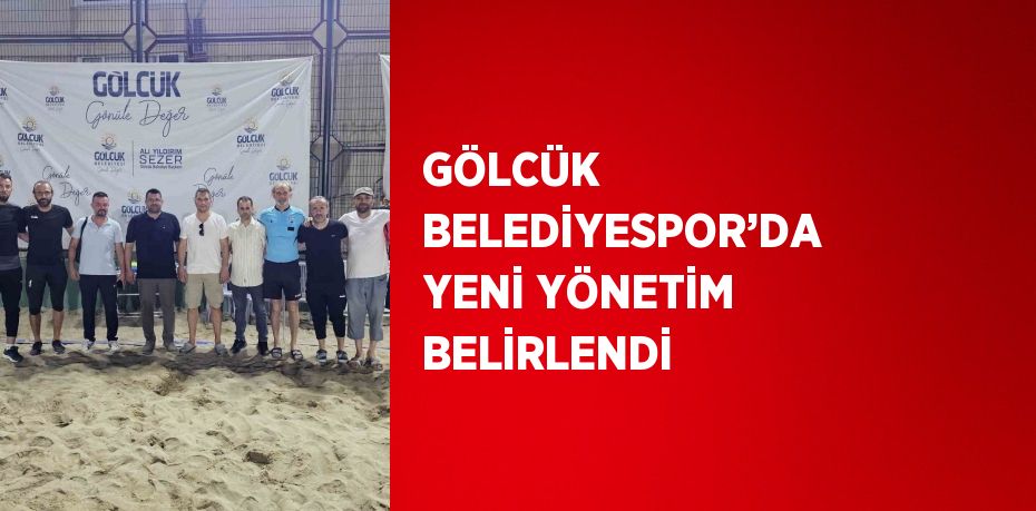 GÖLCÜK BELEDİYESPOR’DA YENİ YÖNETİM BELİRLENDİ