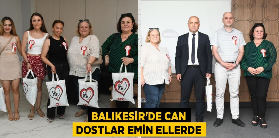 BALIKESİR’DE CAN DOSTLAR EMİN ELLERDE