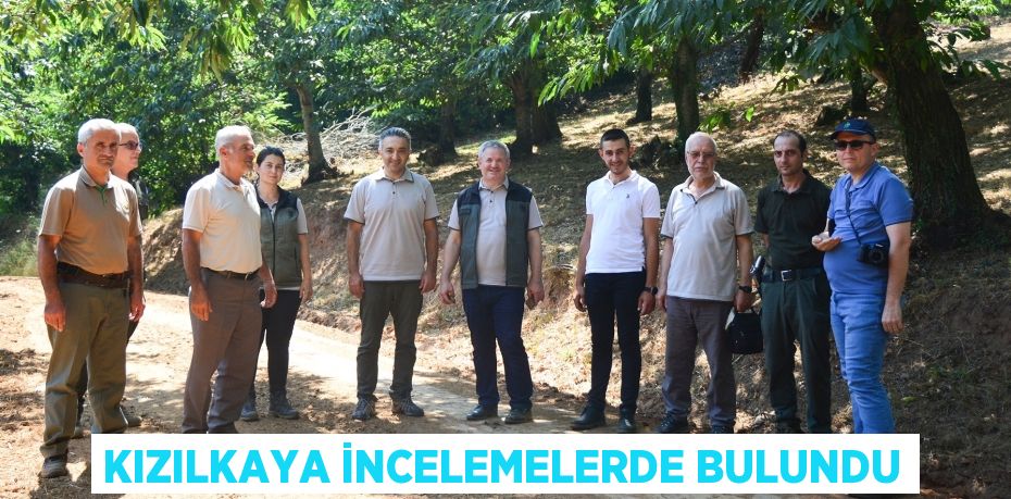 KIZILKAYA İNCELEMELERDE BULUNDU