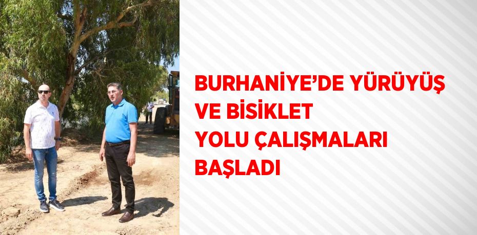 BURHANİYE’DE YÜRÜYÜŞ VE BİSİKLET YOLU ÇALIŞMALARI BAŞLADI