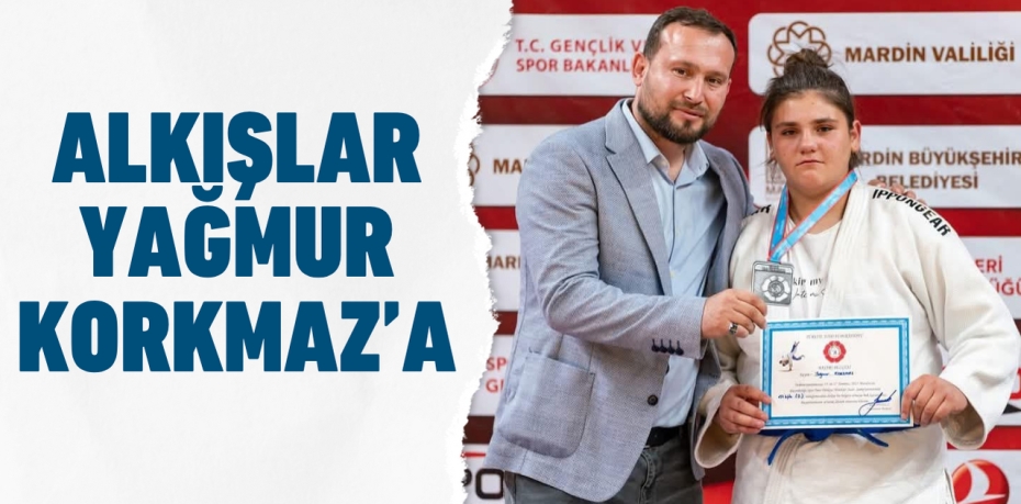 ALKIŞLAR YAĞMUR KORKMAZ’A