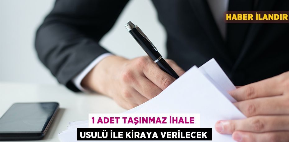 1 adet taşınmaz ihale usulü ile kiraya verilecek