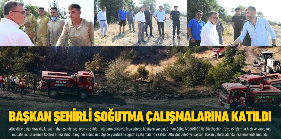 BAŞKAN ŞEHİRLİ SOĞUTMA ÇALIŞMALARINA KATILDI