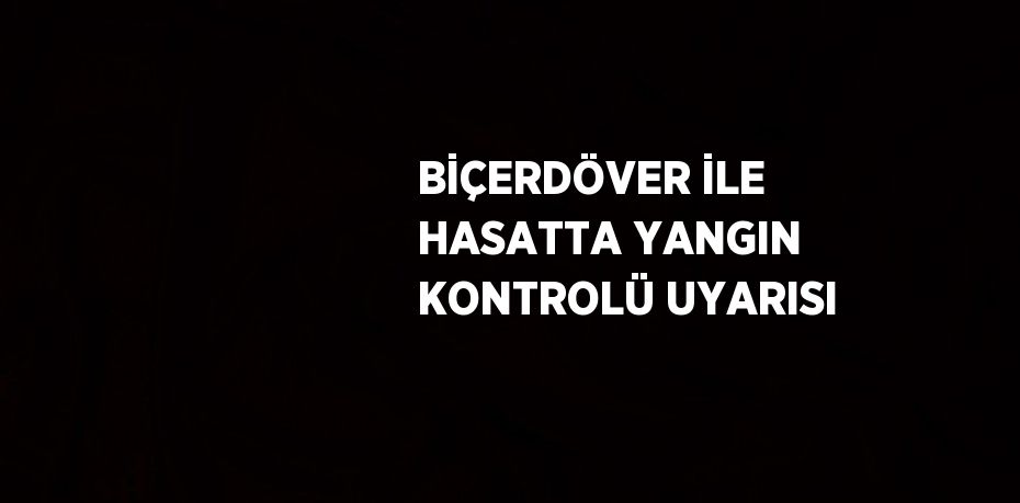 BİÇERDÖVER İLE HASATTA YANGIN KONTROLÜ UYARISI