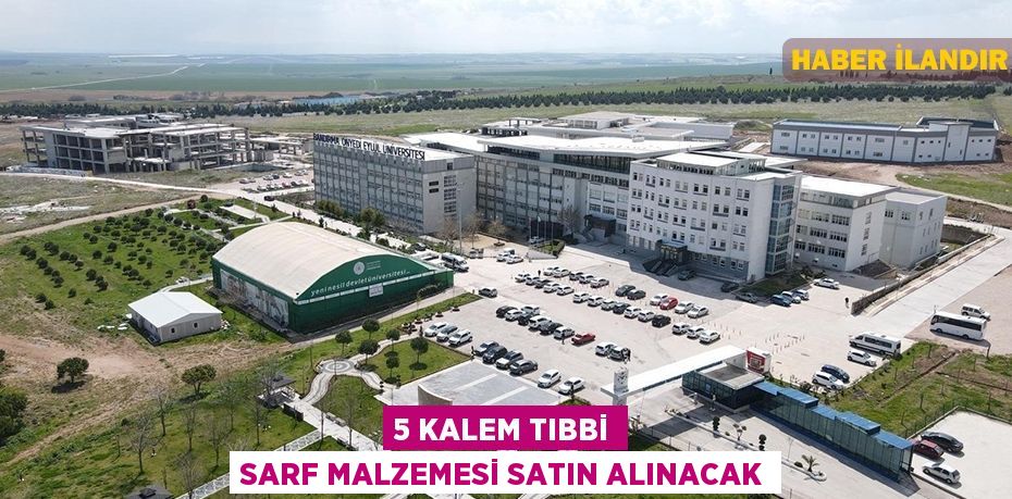 5 Kalem tıbbi sarf malzemesi satın alınacak