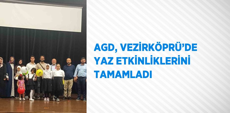 AGD, VEZİRKÖPRÜ’DE YAZ ETKİNLİKLERİNİ TAMAMLADI