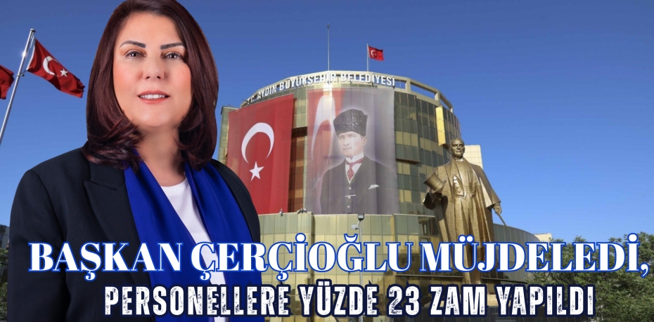 Başkan Çerçioğlu müjdeledi, personellere yüzde 23 zam yapıldı