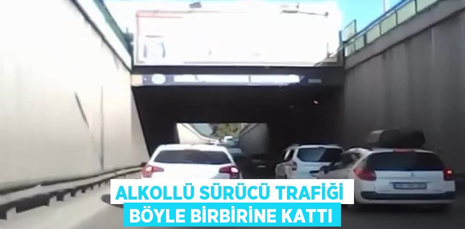 ALKOLLÜ SÜRÜCÜ TRAFİĞİ BÖYLE BİRBİRİNE KATTI