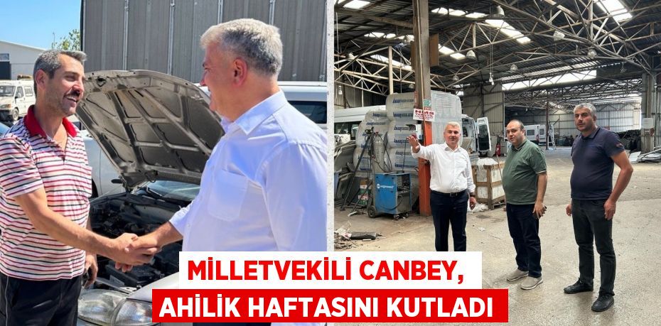 MİLLETVEKİLİ CANBEY,  AHİLİK HAFTASINI KUTLADI