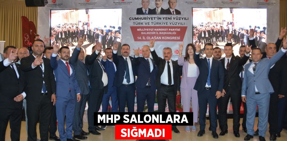 MHP SALONLARA  SIĞMADI