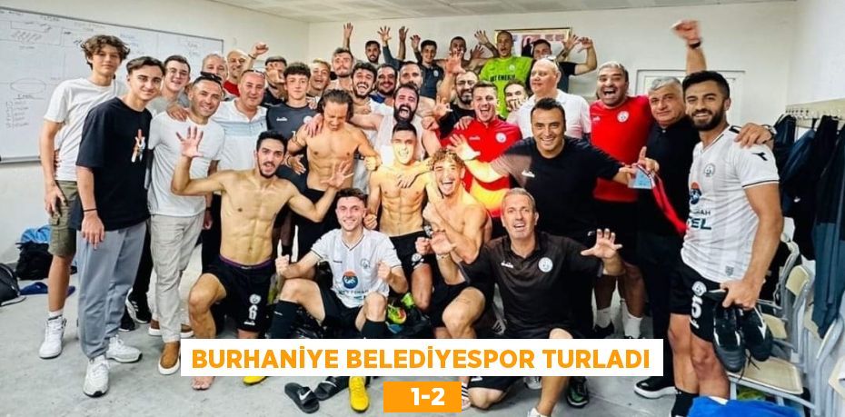 BURHANİYE BELEDİYESPOR TURLADI    1-2