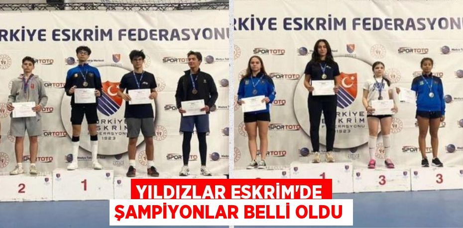 YILDIZLAR ESKRİM’DE ŞAMPİYONLAR BELLİ OLDU