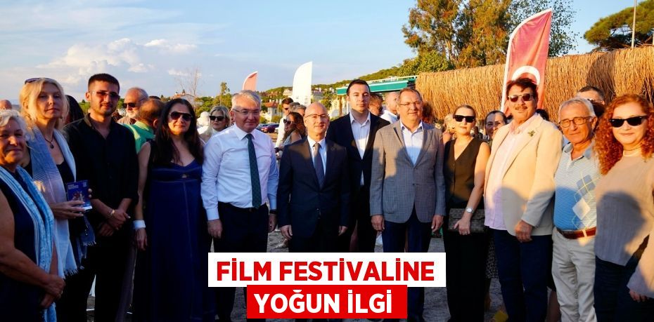 FİLM FESTİVALİNE YOĞUN İLGİ