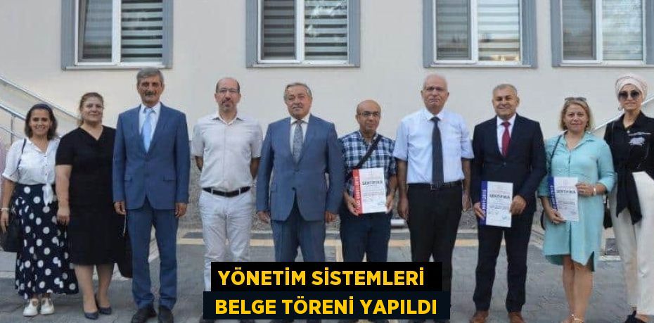 YÖNETİM SİSTEMLERİ   BELGE TÖRENİ YAPILDI