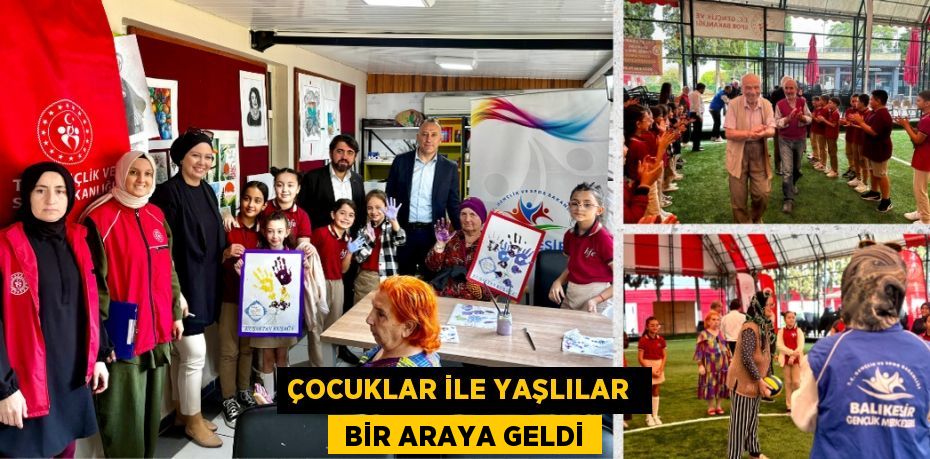 ÇOCUKLAR İLE YAŞLILAR   BİR ARAYA GELDİ