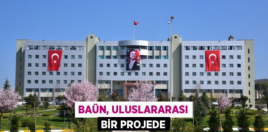 BAÜN, ULUSLARARASI BİR PROJEDE