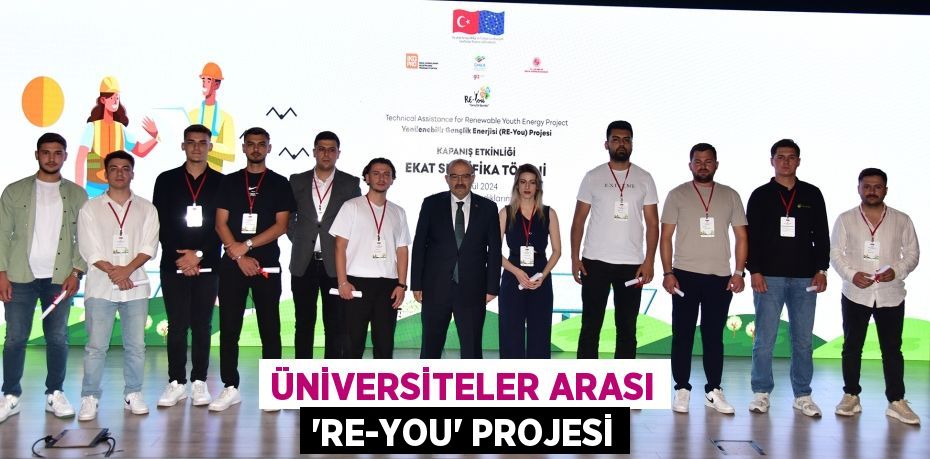 ÜNİVERSİTELER ARASI “RE-YOU” PROJESİ